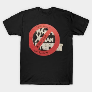 Don't Pray for Me. Decolonize Yourself T-Shirt